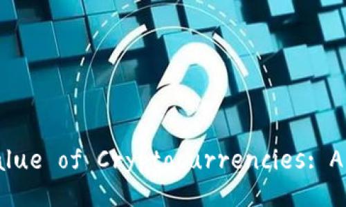 Understanding the Value of Cryptocurrencies: A Comprehensive Guide